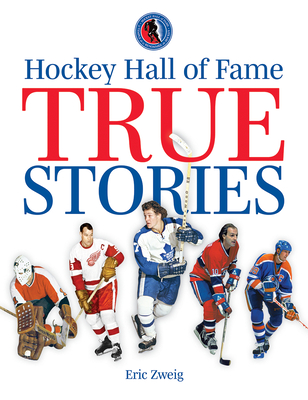 Hockey Hall of Fame True Stories - Zweig, Eric