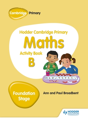Hodder Cambridge Primary Maths Activity Book B Foundation Stage - Broadbent, Paul, and Broadbent, Ann