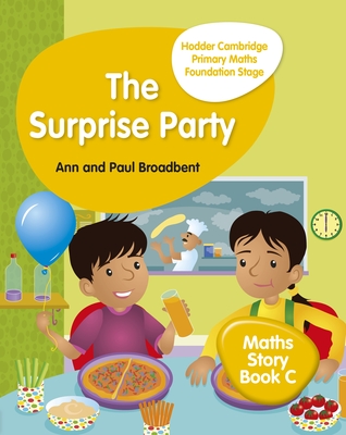Hodder Cambridge Primary Maths Story Book C Foundation Stage: The Surprise Party - Broadbent, Paul, and Broadbent, Ann
