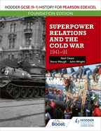 Hodder GCSE (9-1) History for Pearson Edexcel Foundation Edition: Superpower Relations and the Cold War 1941-91