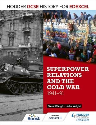 Hodder GCSE History for Edexcel: Superpower relations and the Cold War, 1941-91 - Wright, John, and Waugh, Steve