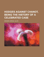 Hodges Against Chanot, Being the History of a Celebrated Case