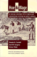 Hoe and Wage: A Social History of a Circular Migration System in West Africa