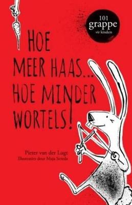 Hoe Meer Haas... Hoe Minder Wortels! - van der Lugt, Pieter, and Sereda, Maja (Illustrator)