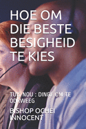 Hoe Om Die Beste Besigheid Te Kies: Tuis Nou: Dinge Om Te Oorweeg