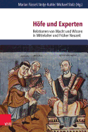 Hofe Und Experten: Relationen Von Macht Und Wissen in Mittelalter Und Fruher Neuzeit