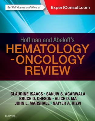 Hoffman and Abeloff's Hematology-Oncology Review - Isaacs, Claudine, MD (Editor)