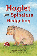 Hoglet the Spineless Hedgehog