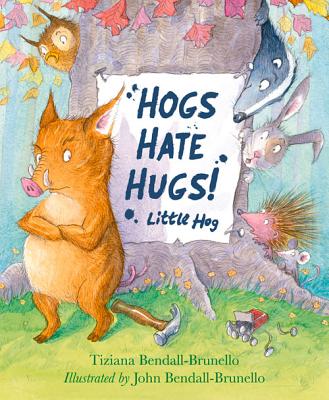 Hogs Hate Hugs! - Bendall-Brunello, Tiziana