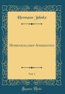 Hohenzollern-Anekdoten, Vol. 1 (Classic Reprint)