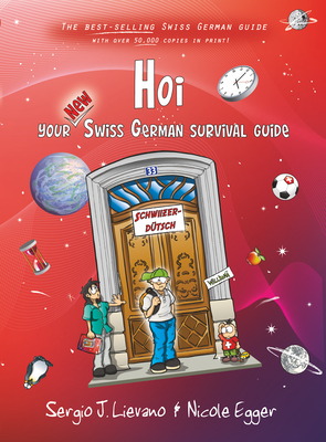 HOI: Your New Swiss German Survival Guide - Lievano, Sergio J., and Egger, Nicole