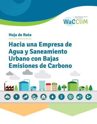 Hoja de Ruta Hacia una Empresa de Agua y Saneamiento Urbano con Bajas Emisiones de Carbono - Ballard, Simone (Editor), and Porro, Jose (Editor), and Trommsdorff, Corinne (Editor)