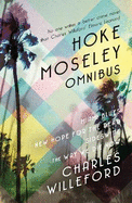 Hoke Moseley Omnibus: Miami Blues, New Hope for the Dead, Sideswipe, the Way We Die Now