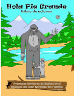 Hola libro de colores Bigfoot: Aventuras familiares de Bigfoot en los bosques del gran noroeste del Pacfico