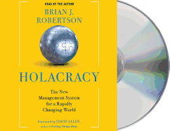 Holacracy: The New Management System for a Rapidly Changing World