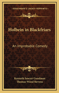 Holbein in Blackfriars: An Improbable Comedy