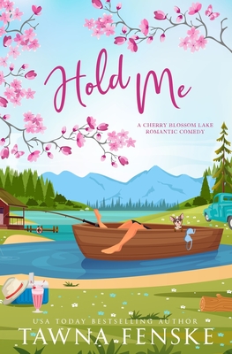 Hold Me: A wallflower and rake small-town opposites attract virgin romantic comedy - Fenske, Tawna