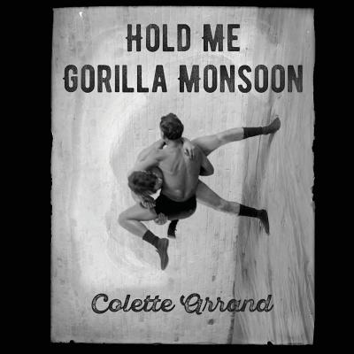 Hold Me Gorilla Monsoon - Arrand, Colette, and Stripling, Scott