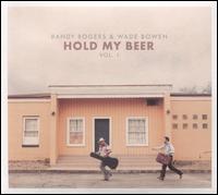 Hold My Beer, Vol. 1 - Randy Rogers / Wade Bowen
