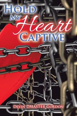 Hold My Heart Captive - Gordon, Devin Dmaster