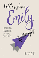 Hold on please, Emily: A Powerful Novel About Love, Music, and Hope