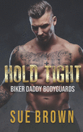 Hold Tight: a Reverse Age Play Bodyguard/Daddy Gay Romance