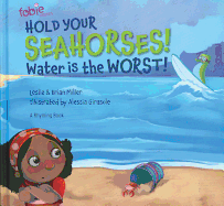 Hold Your Seahorses! Water Is the Worst!