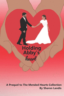 Holding Abby's Heart: A Prequal to the Mended Hearts Collection