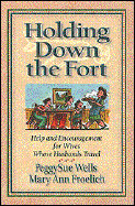 Holding Down the Fort: Help and Encouragement for Wives Whose Husbands Travel - Wells, Peggysue, and Froehlich, M, and Froehlich, Mary Ann, Dr.