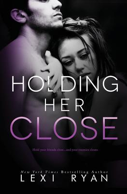 Holding Her Close - Ryan, Lexi