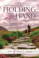 Holding His Hand: Hope when life feels hopeless