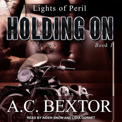 Holding on - Dornet, Lidia (Read by), and Snow, Aiden (Read by), and Bextor, A C