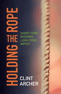 Holding the Rope: Short Term Missions, Long-term Impact