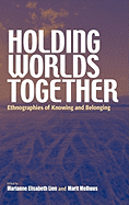 Holding Worlds Together: Ethnographies of Knowing and Belonging