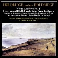 Holdridge Conducts Holdridge: Violin Concerto No. 2; Lazarus and His Beloved - Suite from the Opera - Glenn Dicterow (violin); London Symphony Orchestra; Lee Holdridge (conductor)