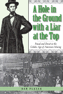 Hole in the Ground with a Liar at the Top: Fraud and Deceit in the Golden Age of American Mining