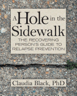 Hole in the Sidewalk: A Recovering Person's Guide to Relapse Prevention