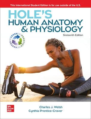 Hole's Human Anatomy & Physiology ISE - Welsh, Charles, and Prentice-Craver, Cynthia