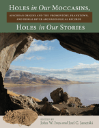 Holes in Our Moccasins, Holes in Our Stories: Apachean Origins and the Promontory, Franktown, and Dismal River Archaeological Records
