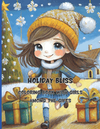 Holiday Bliss 68 big pages 8.5 x11 inch Peace, joy and fun with colors and crayons: Coloring Album with Girls Among the Gifts
