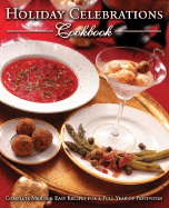 Holiday Celebrations Cookbook: Complete Menus & Easy Recipes for a Full Year of Festivities