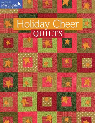 Holiday Cheer Quilts - That Patchwork Place, and Martingale (Compiled by)