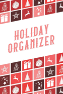 Holiday Organizer: A 6x9 journal with 100 detailed pages to plan, organize and log your holiday season