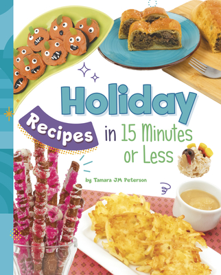 Holiday Recipes in 15 Minutes or Less - Peterson, Tamara Jm