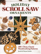 Holiday Scroll Saw Ornaments: 200+ Clean, Classic Woodworking Patterns