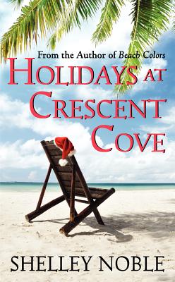Holidays at Crescent Cove - Noble, Shelley