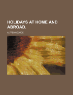 Holidays at Home and Abroad