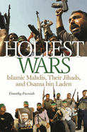 Holiest Wars: Islamic Mahdis, Their Jihads, and Osama Bin Laden