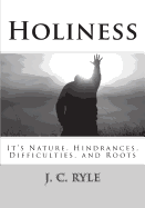 Holiness: It's Nature, Hindrances, Difficulties and Roots