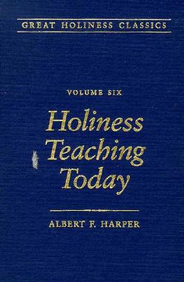 Holiness Teaching Today: Volume 6 - Harper, Albert F